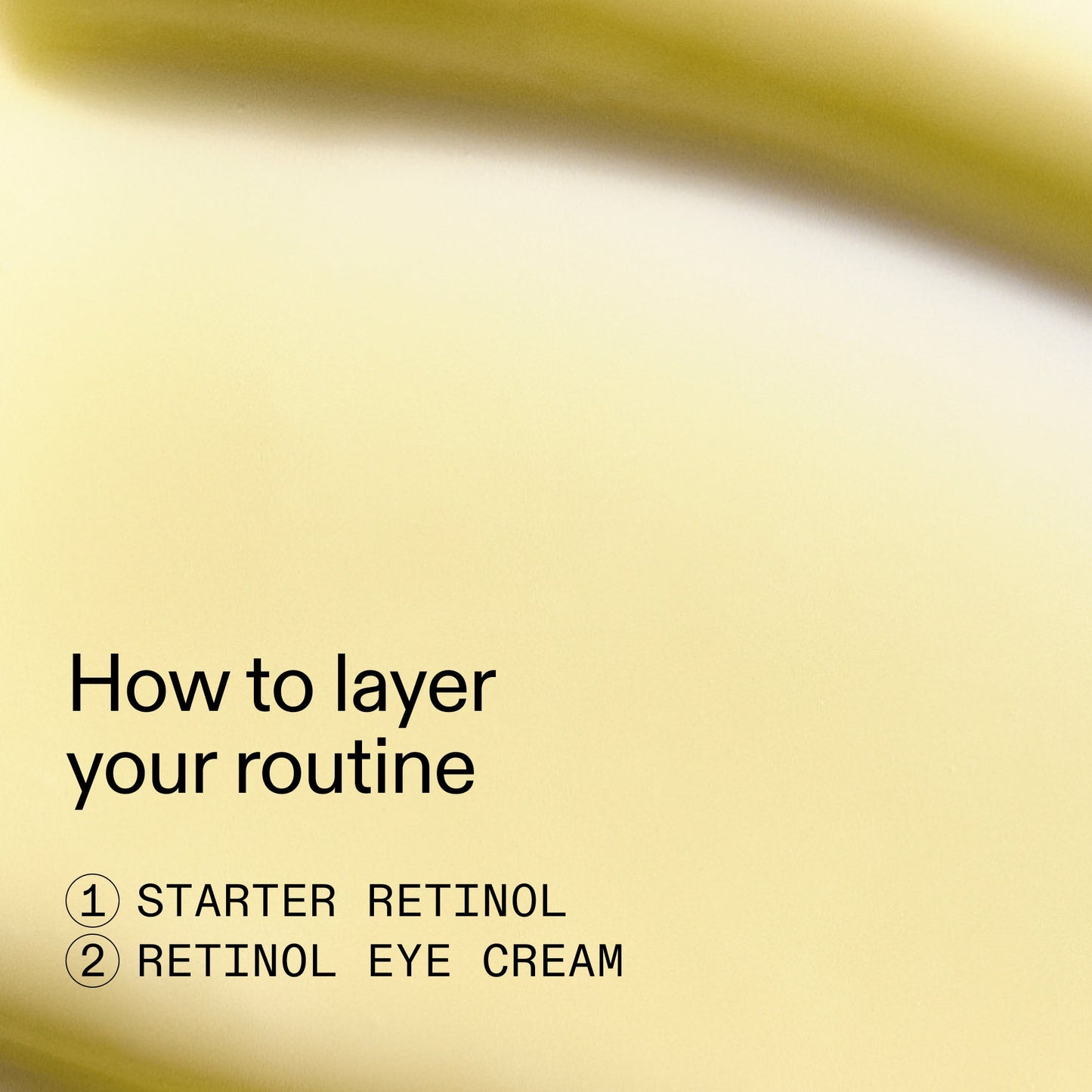 beginners-retinol-duo-e2 Beginners_Retinol_How_to_layer_2000x2000_a87cf076-5e54-4329-b102-56a2504f6790.jpg