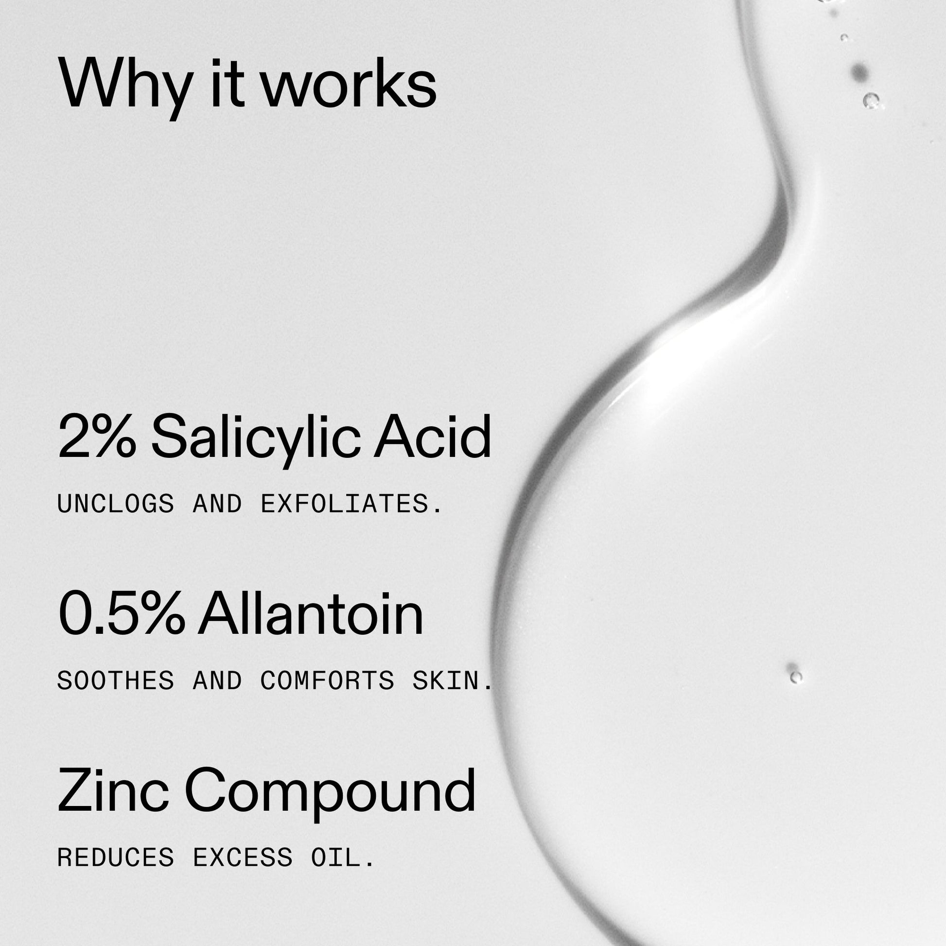 salicylic-acid-cleanser-duo-c7 Salicylic_Acid_Cleanser_-_150ml_Why_it_works_2000x2000_f0ac53e3-994e-47f1-98ef-a2875aef828d.jpg